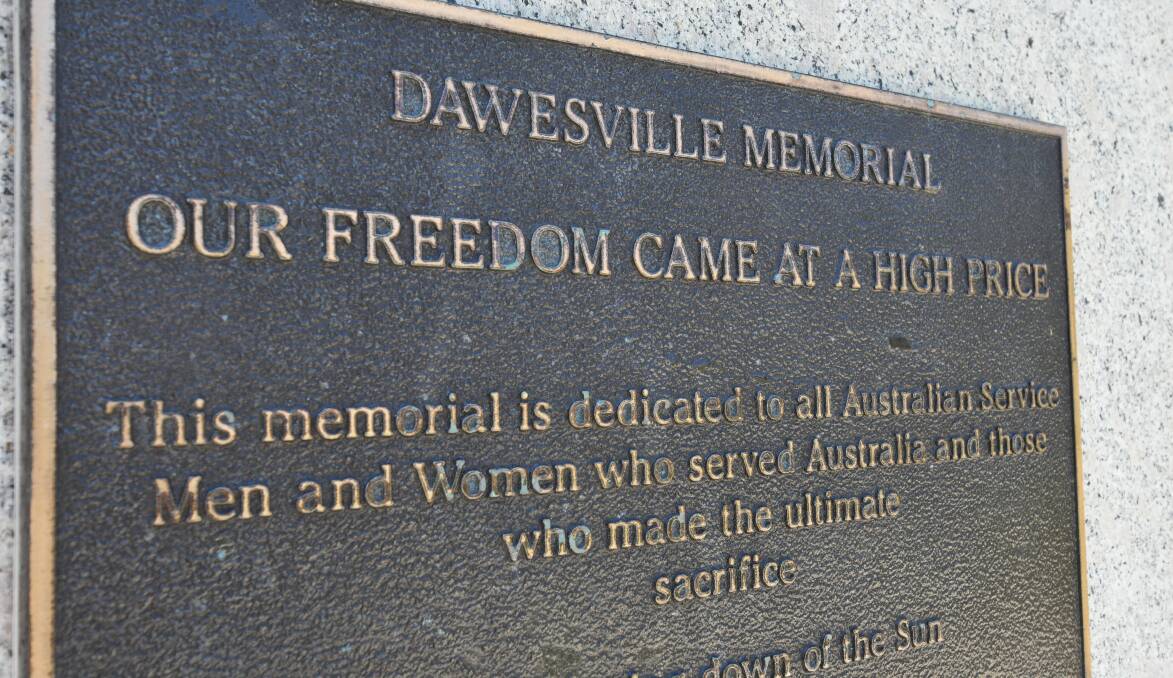 Our freedom came at a high price. That is the message etched in metal at the Dawesville War Memorial.
