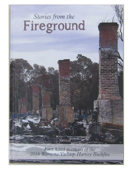 The Shire of Harvey produced book titled ‘Stories from the Fireground’ to give voices to the many impacted community members. Photo: Shire of Harvey.